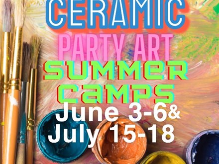 Ceramic Art Camp at Party Art- July 15th-18th-9:00-12:00 ($100 Deposit) 