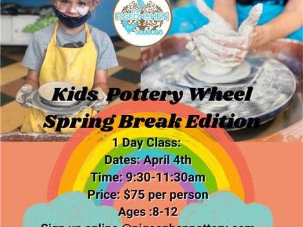Kids Pottery Wheel Class: Spring Break Edition: April 4th