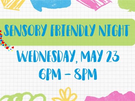Sensory Friendly Night - May 23nd - $5/ticket