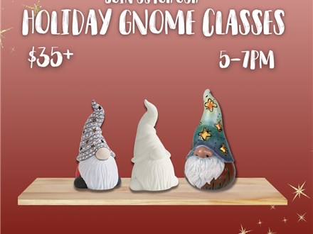 Holiday Gnome Class - Dec. 8th $35+