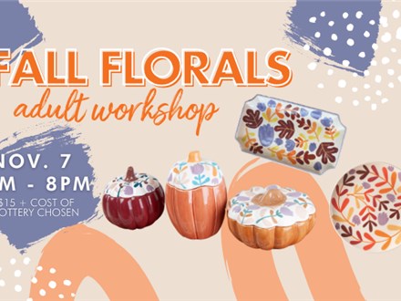 Fall Florals Adult Workshop- Thursday, November 7th 6-8pm