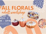 Fall Florals Adult Workshop- Thursday, November 7th 6-8pm
