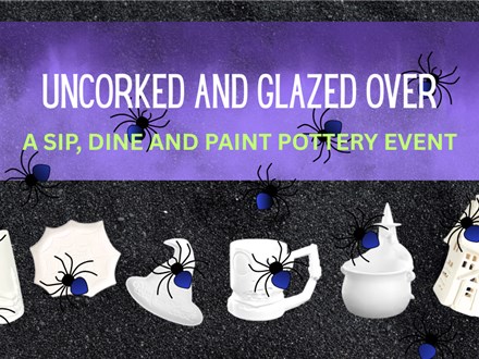 UNCORKED AND GLAZED OVER EVENT    OCT 16 6PM