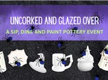 UNCORKED AND GLAZED OVER EVENT    OCT 16 6PM