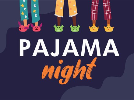 Family & Friends Pajama Night - Friday, March 22nd: 5:00-8:00pm