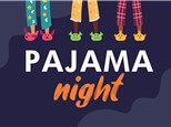 Family & Friends Pajama Night - Friday, March 22nd: 5:00-8:00pm