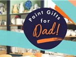 Paint Gifts for Dad!