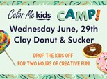 Clay Donut and Sucker CAMP! - June 29th