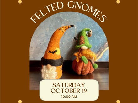 Needle Felted Fall Gnomes-Saturday, October 19, 10:00 am