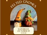 Needle Felted Fall Gnomes-Saturday, October 19, 10:00 am