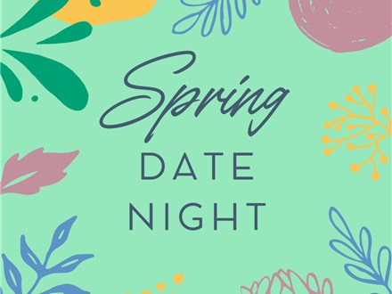 Spring Date Night - April 26th - $10+