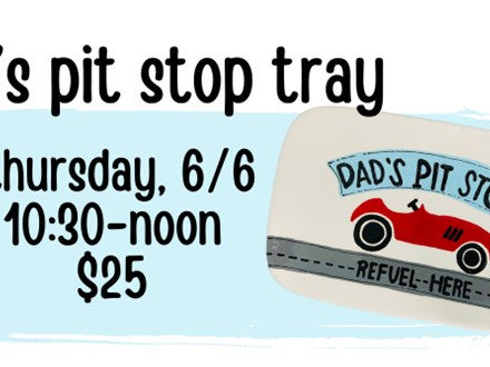 Pottery Patch Camp Thursday, 6/6 POTTERY: Dad's Pit Stop Tray