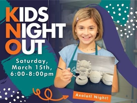 Kids Night Out - "Axolotl" Themed - Saturday, March 15th: 6:00-8:00pm