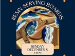 Resin Serving Board Class-Sunday, December 8, 6:30 pm