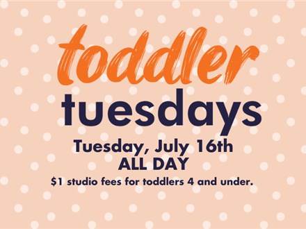 Toddler Tuesdays- Tuesday, July 16th ALL DAY $1 Studio Fees for Toddlers 4 and Under