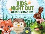  Garden Creatures themed Kids Night Out! Friday March 21st