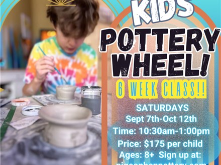 Kids' Pottery Wheel 6 week class!  Sept 7th - Oct 12th