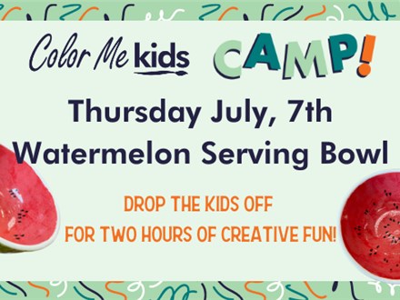 Watermelon Serving Bowl Camp! - July, 7th