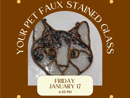 Create Your Pet Faux Stained Glass-Friday, January 17, 6:30 pm