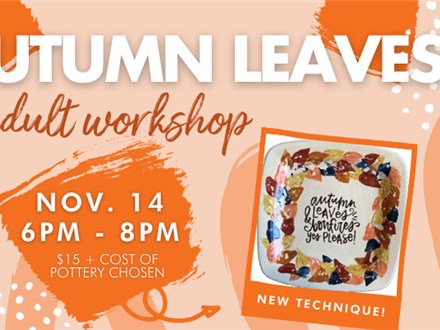 Autumn Leaves Adult Workshop- Thursday, November 14th 6-8pm