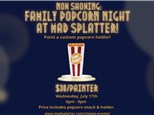 Family Popcorn Night - July 17th - $30/painter