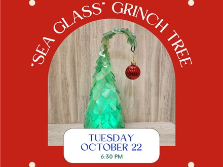 "Sea Glass" Grinch Tree-Tuesday, October 22, 6:30 pm