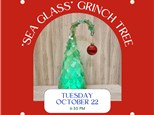 "Sea Glass" Grinch Tree-Tuesday, October 22, 6:30 pm