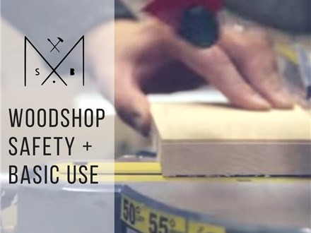 Woodshop Safety + Basic Use