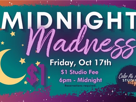 10.17.25 MIDNIGHT MADNESS - Color Me Mine Studio City