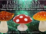 Fused Glass Mushroom Class! August 2024