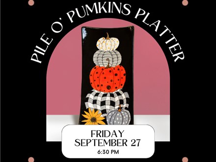 Pile O' Pumpkins Plate/Platter-Friday, September 27, 6:30 pm