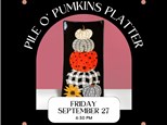 Pile O' Pumpkins Plate/Platter-Friday, September 27, 6:30 pm