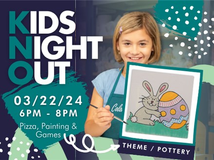 Kids Night Out - Easter Bunny! Friday,  March 22nd 2024