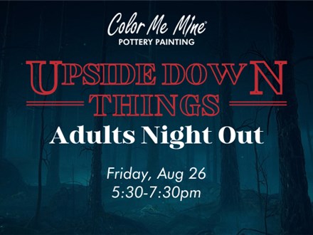 ADULTS NIGHT OUT: UPSIDE DOWN THINGS - AUG 26