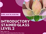 Level 2 Stained Glass-Tuesday, August 19, 6:00 pm