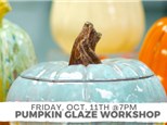 PUMPKIN GLAZE WORKSHOP 10/11 @THE POTTERY PATCH