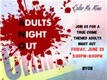 ADULTS NIGHT OUT- JUNE 23