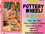 Kids' One Day Pottery Wheel Class!  Thursday December 28th 10am-12:30