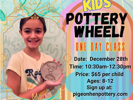 Kids' One Day Pottery Wheel Class!  Saturday December 28th 10:30am-12:30