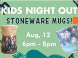 Kids Night Out  - Stoneware! Aug, 12th