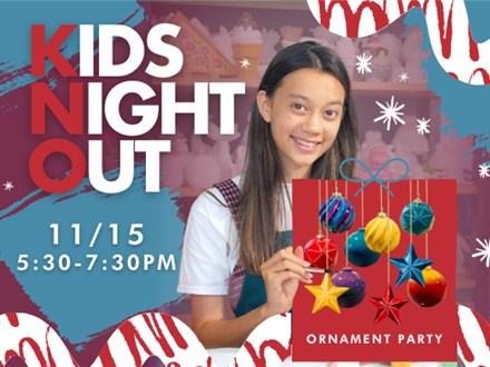 KIDS NIGHT OUT NOVEMBER 15TH - ORNAMENT PAINTING PARTY