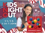 KIDS NIGHT OUT NOVEMBER 15TH - ORNAMENT PAINTING PARTY