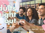 ADULTS NIGHT OUT - APRIL 28
