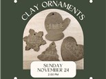 Clay Ornaments - 5 for $25 -Sunday, November 24, 2:00 pm