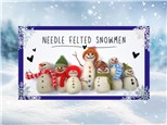 Needle Felted Snowmen