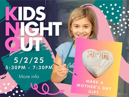 KIDS NIGHT OUT - PAINT MOTHERS DAY GIFTS 5/2/25