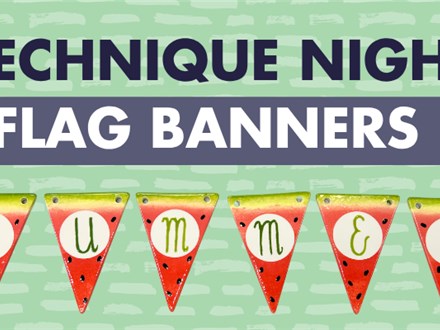 Technique Night! Flag Banners - August 15th