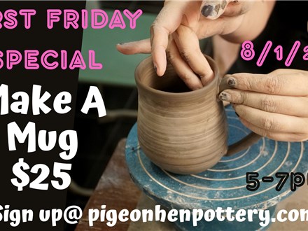 First Friday Special: Make A Mug: August 1, 2025